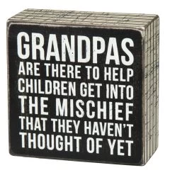 Wood Sign - Grandpas Are There To Help Children Get Into The Mischief That They Haven't Thought Of Yet