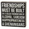 Wood Sign - Friendships Must Be Built On A Solid Foundation