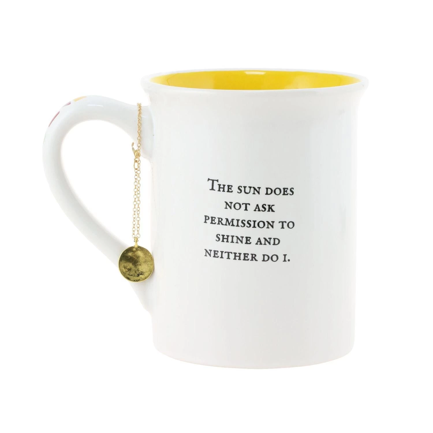 Our Name Is Mud The Sun Does Not Ask Permission To Shine And Neither Do I Bling Mug - Image 2